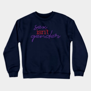 Sex isn't gender Crewneck Sweatshirt